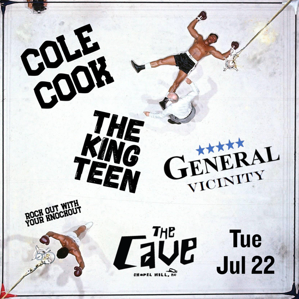 A show flyer showing a famous photo, shot from above, of Muhammad Ali walking away as the referee counts over the prone Cleveland Williams. The words Cole Cook, The King Teen, General Vicinity, The Cave and Jul 22 are seen, along with the words "Rock out with your knockout."