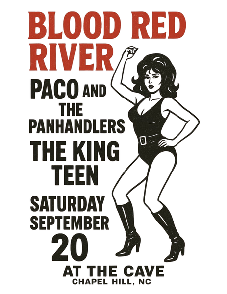 Show flyer features an illustrated 60s-style gogo dancer and the words Blood Red River, Paco and the Panhandlers, The King Teen, Saturday September 20 at the Cave Chapel Hill NC