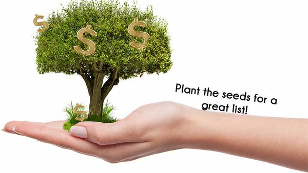 Plant the seeds for your great list!