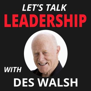 Let's Talk Leadership with Des Walsh