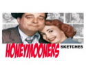 HONEYMOONERS-SKETCHES
