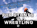 P.O.R. Stunts and Wrestling
