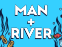 Man + River