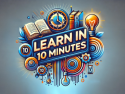 Learn In 10 Minutes