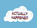 Actually Happened