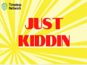 Just Kiddin