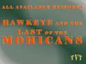Hawkeye & Last of the Mohicans
