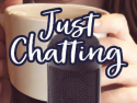 Just Chatting - Live