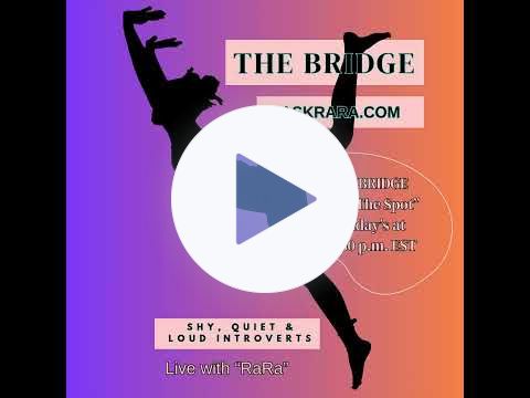 THE BRIDGE "On The Spot" for Shy, Quiet & Loud Introverts