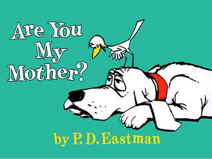 TYKES Are You My Mother?