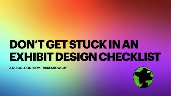 don't get stuck in an exhibit design checklist