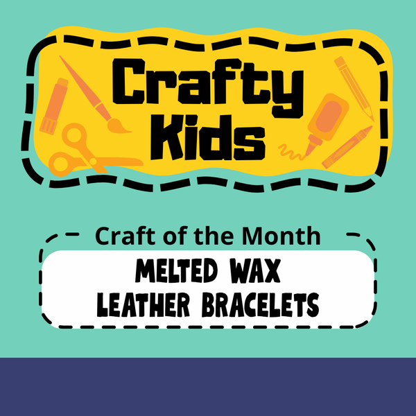 The title of the program, "Crafty Kids," is at the top surrounded by craft tools with a yellow background. The middle states what the craft of the month is, which is "Melted Wax Leather Bracelets." The background is teal with a dark blue bar at the bottom.