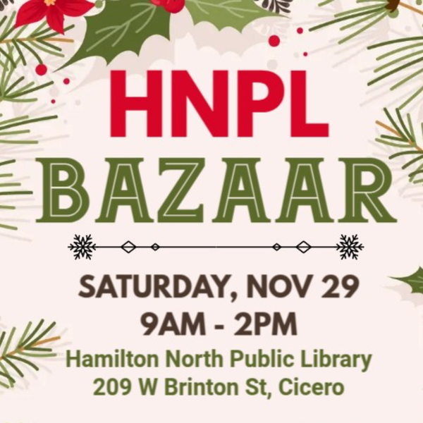 HNPL Bazaar; Saturday, Nov 29; 9AM - 2PM, Hamilton North Public Library 209 W Brinton St, Cicero.