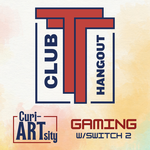  Two, red Ts are staggered next to each other with blue lines forming a box below containing the words "CLUB" and "HANGOUT". Below that are the logos for Curi-Artsity and Gaming w/Switch 2.