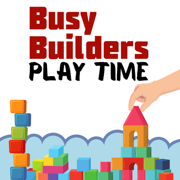 A child's hand assembling building blocks at the bottom of the image. The text says, "Busy Builders Play Time."