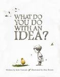 What Do You Do With An Idea?