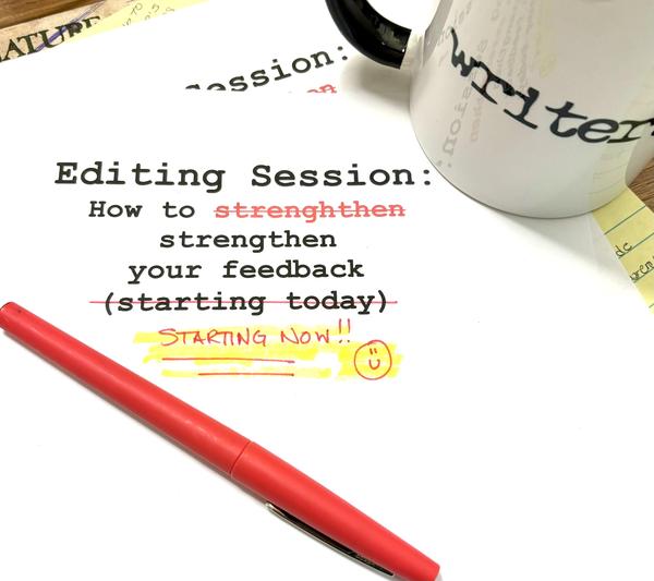 Courier typed message that reads "Editing Session: How to strengthen your feedback starting now". Red pen and writer's mug sit beside message.