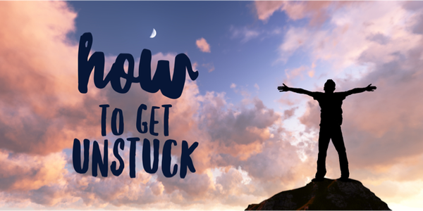 How to Get Unstuck