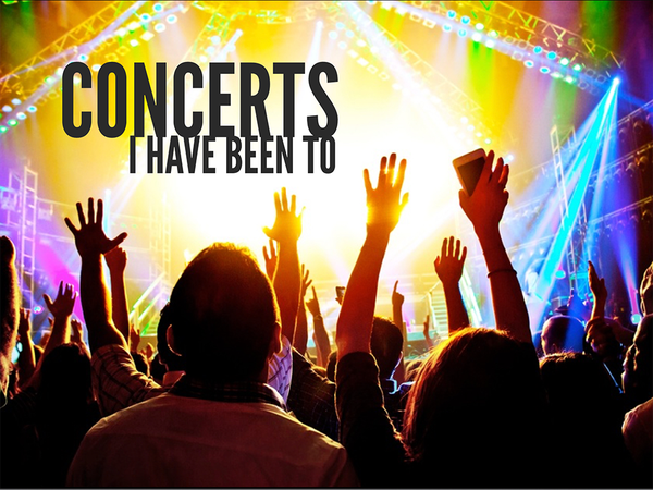 10 Concerts I have been to... and more