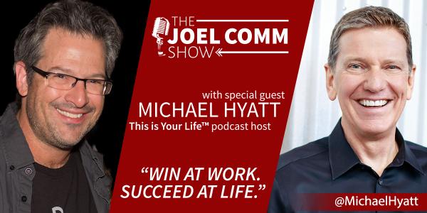 The Joel Comm Show with Special Guest Michael Hyatt