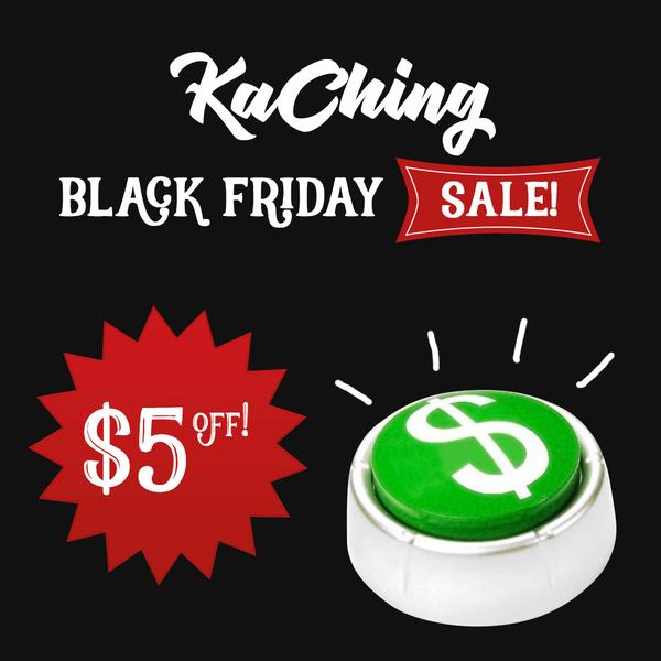 KaChing Button Black Friday $5 Off Sale!
