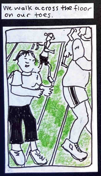 We walk across the floor on our toes. (4 people walking on their toes in various odd and awkward ways.)