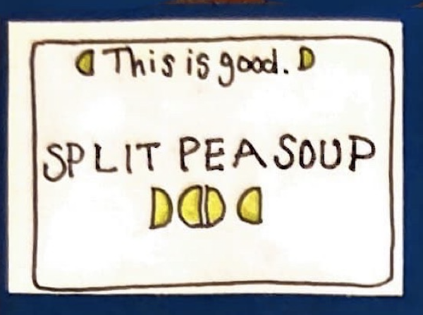 This is good. SPLIT PEA SOUP (split peas, resembling the "triple goddess" moon symbol)