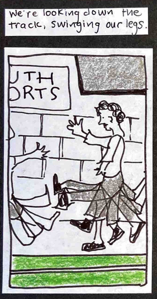 We're looking down the track, swinging our legs. (Curly-haired person standing with one hand on the wall, swinging one leg front to back like a floppy pendulum. In background, window with grey sky.))