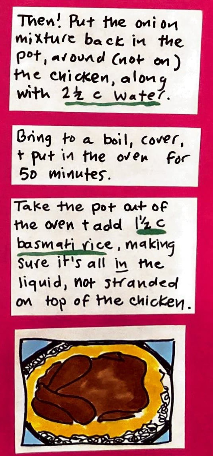 Then! Put the onion mixture back in the pot, around (not on) the chicken, along with 2.5 cups water. / Bring to a boil, cover, and put in the oven for 50 minutes. / Take the pot out of the oven and add 1.5 c basmati rice, making sure it's all IN the liquid, not stranded on top of the chicken. / (top view of browned chicken in big pot with yellow liquid/rice all around it.