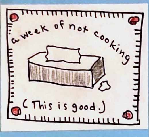 a week of not cooking / (This is good.) (Drawing of Kleenex box)