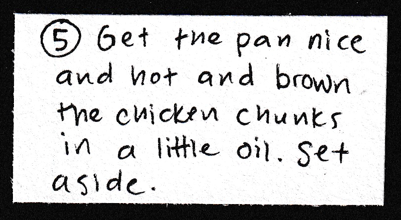 5. Get the pan nice and hot and brown the chicken chunks in a little oil. Set aside.