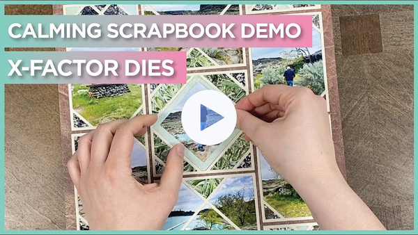 Calming Scrapbook Video | X-Factor Die Collection