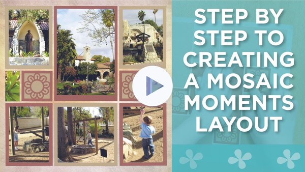 Step By Step to Creating a Mosaic Moments Layout