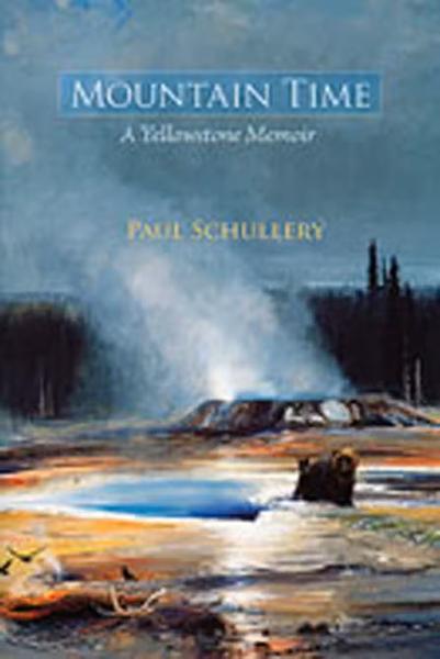 Book cover of Mountain time: A Yellowstone Memoir by James Wright showing a pool of blue water surrounded by colorful mineral deposits. Next to the pool is a geyser cone with steam rising from it and a dark forest under a partly cloudy sky in the background.