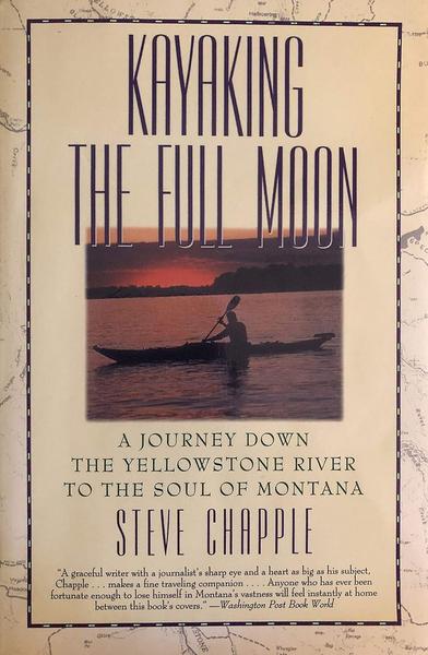 The book cover of “Kayaking the Full Moon: A Journey Down the Yellowstone River to the Soul of Montana” by Steve Chapple, featuring a rectangular photograph of a lone kayaker paddling across calm water at sunset, with the sky glowing orange and purple behind a dark, low shoreline;
the image is framed by a cream background printed with faint map details.