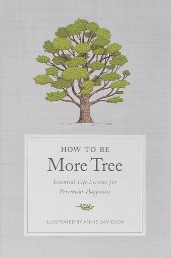The book cover of How to Be More Tree: Essential Life Lessons for Perennial Happiness, illustrated by Annie Davidson, featuring a drawing of a green tree above the title text on a light background.
