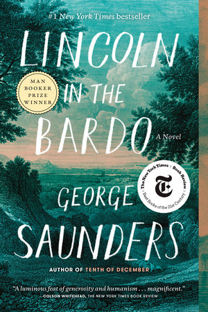 Book cover of Lincoln in the Bardo by George Saunders. The cover shows a distant landscape and sky framed by tree branches on both sides. A gold circle in the upper left reads “Man Booker Prize Winner,” and a white circle in the lower right says, “The New York Times Book Review
Best Books of the 21st Century.” The title and author’s name are printed in large white letters across the entire cover.