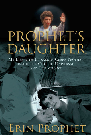 Cover of the book Prophet's Daughter: My Life with Elizabeth Clare Prophet Inside the Church Universal and Triumphant.