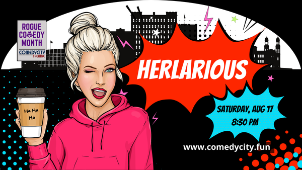 ComedyCity Rogue Comedy Month Herlarious