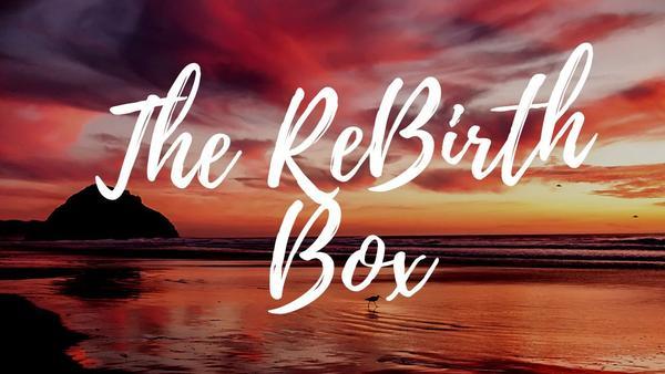 The Re-Birth Box Journey
