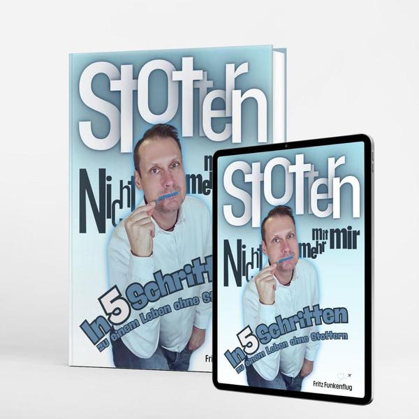 Jetzt Laden, Mein E-Book Stottern nicht mehr mit mir - In 5 zu einem Leben ohne Stottern