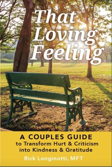 That Loving Feeling: A Couples Guide to Transform Hurt & Criticism into Kindness & Gratitude