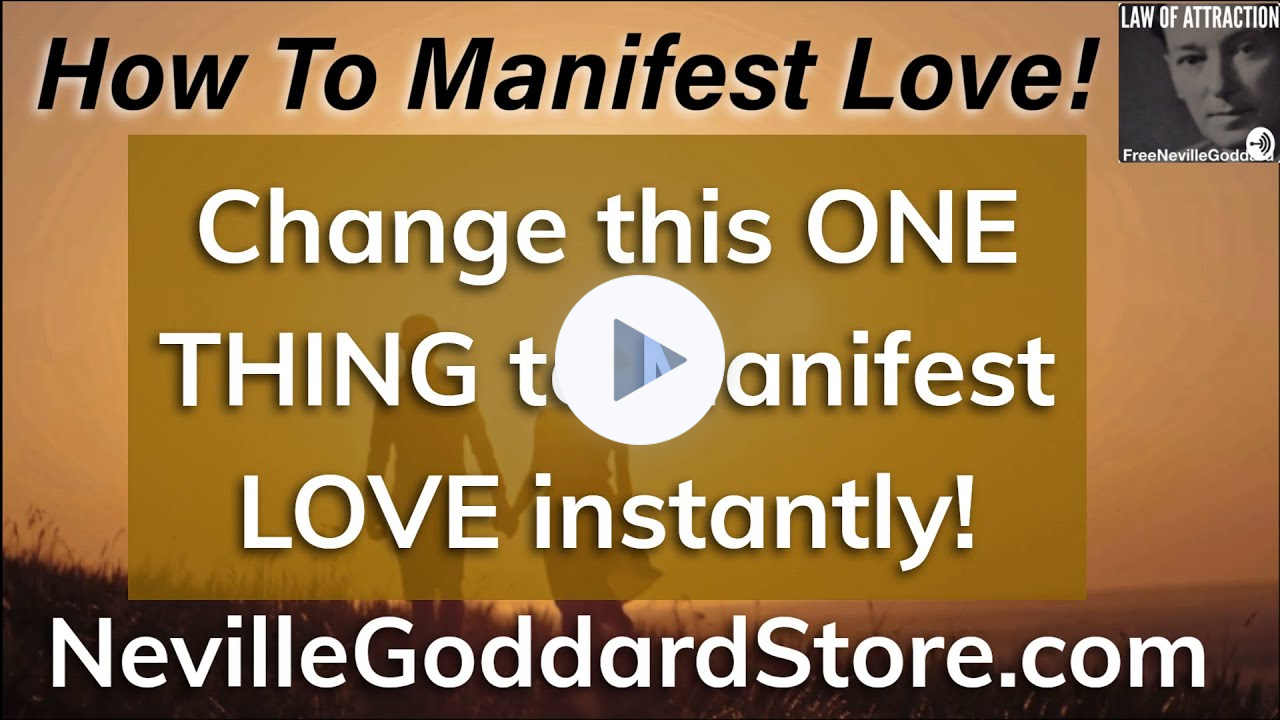 Change This ONE THING to Manifest Love Instantly - The Neville Goddard Podcast