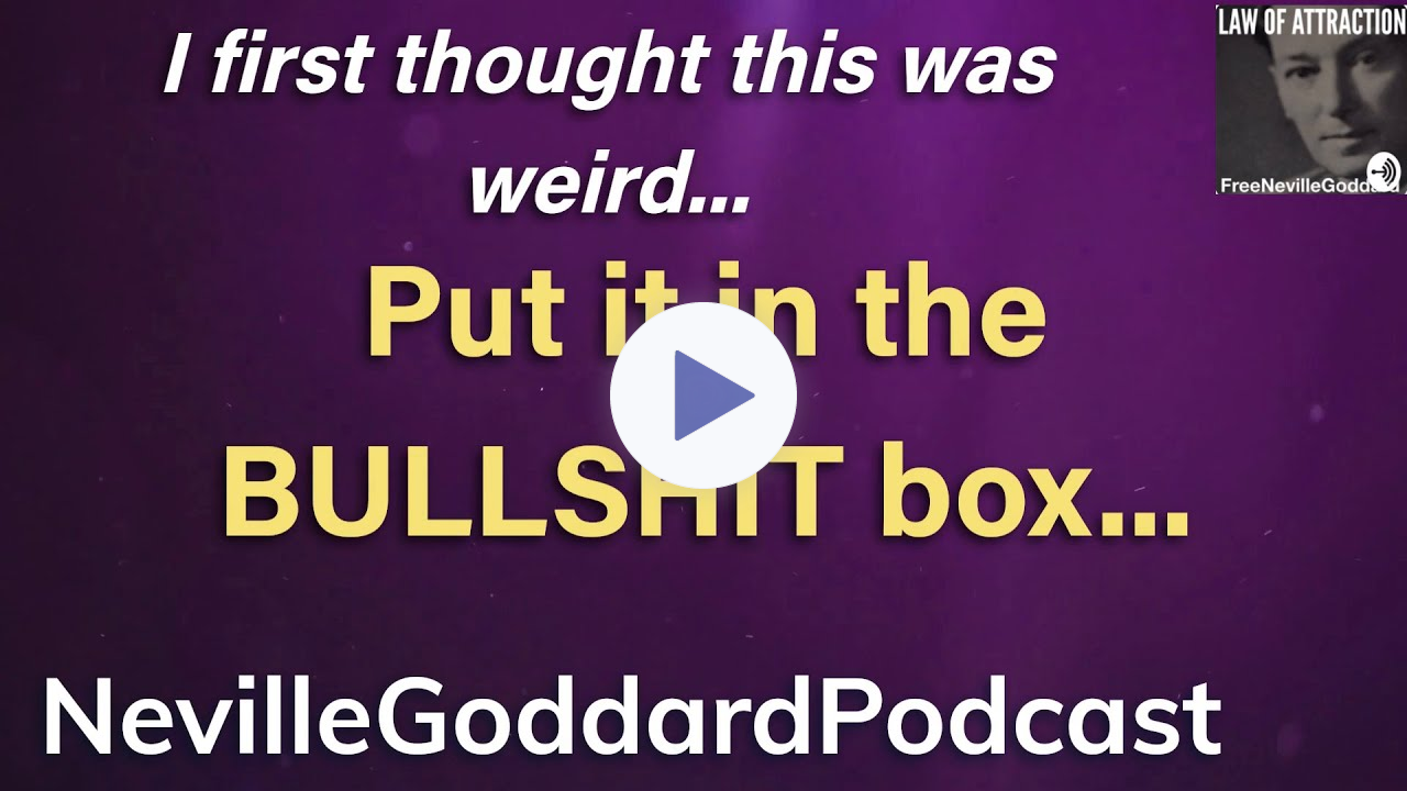 Speed Up Your Manifesting - "Put it in the BULLSHIT BOX!" - The Neville Goddard Podcast