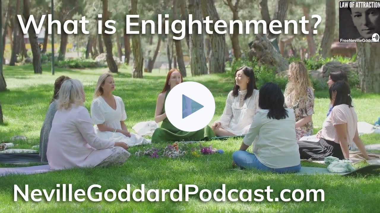 "What is Enlightenment?" - The Neville Goddard Podcast