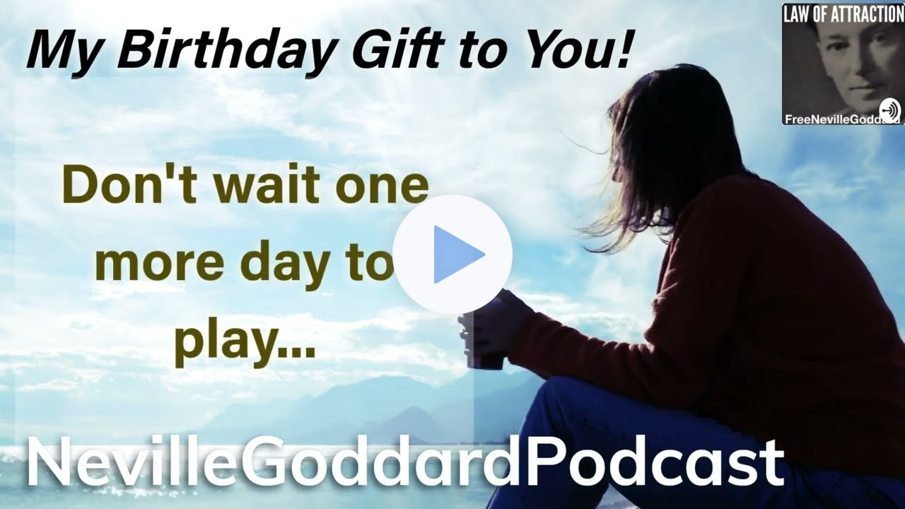 The Neville Goddard Podcast - Mr TT's Birthday Gift and Message