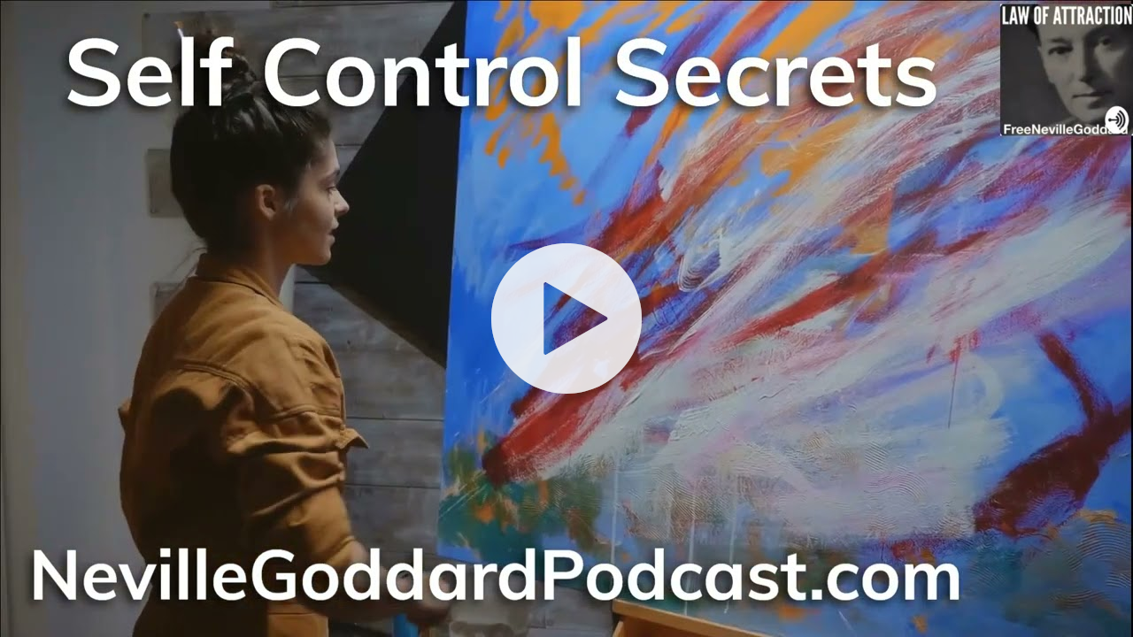 Self Control Secrets - Speedy Manifesting with The Neville Goddard Podcast