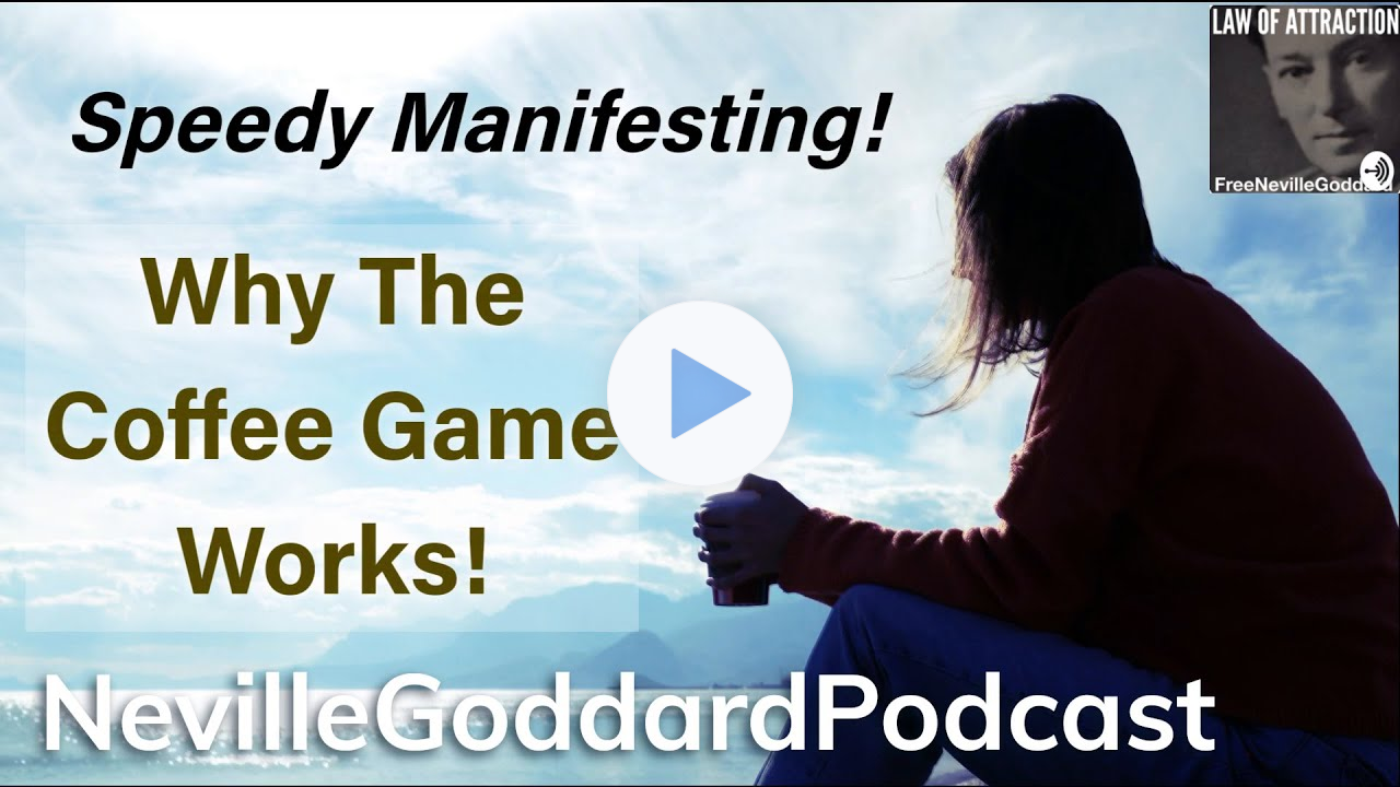 Here's Why The Coffee Game Works - First Class Manifesting - The Neville Goddard Podcast
