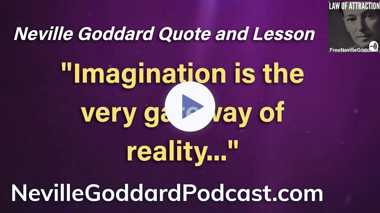 "Imagination is the very gateway of reality!" - Today's Neville Goddard Quote and Podcast