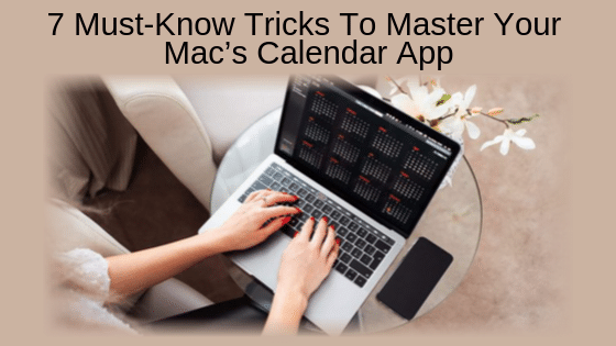 7 Must-Know Tricks To Master Your Mac’s Calendar App